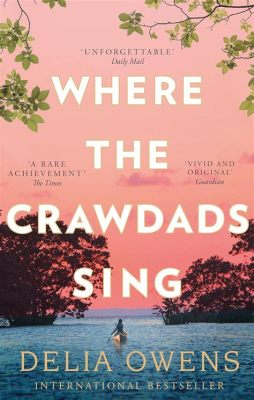  Where the Crawdads Sing Yalnızlığın ve Doğayla İç içe Olmanın Bir Şarkısı